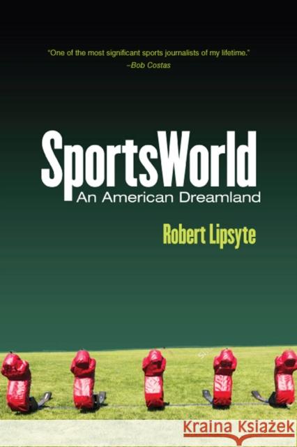 Sportsworld: An American Dreamland Robert Lipsyte 9780813593203 Rutgers University Press