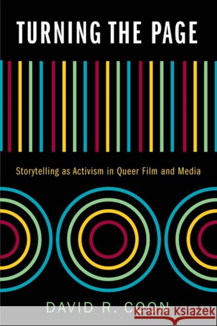 Turning the Page: Storytelling as Activism in Queer Film and Media David R. Coon 9780813593692 Rutgers University Press