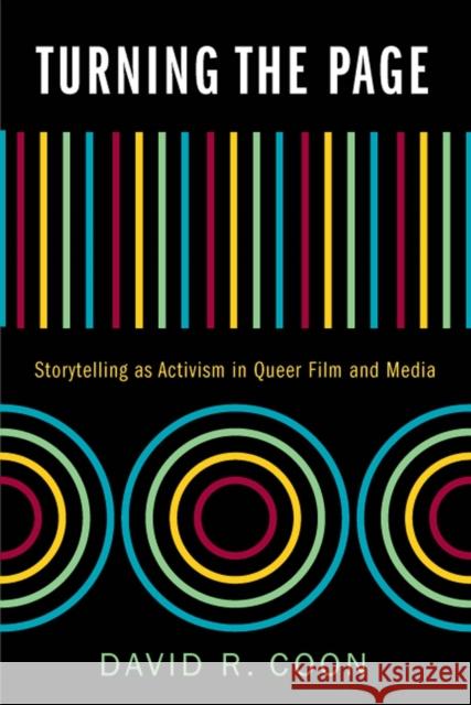 Turning the Page: Storytelling as Activism in Queer Film and Media David R. Coon 9780813593708