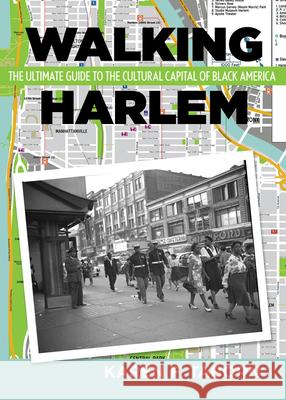 Walking Harlem: The Ultimate Guide to the Cultural Capital of Black America Karen Taborn 9780813594576 Rutgers University Press