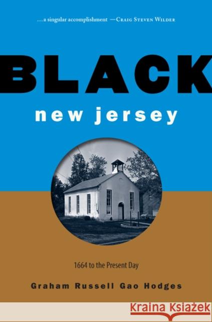 Black New Jersey: 1664 to the Present Day Graham Russell Hodges 9780813595184