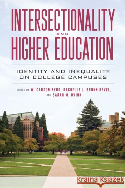 Intersectionality and Higher Education: Identity and Inequality on College Campuses W. Carson Byrd Rachelle J. Brunn-Bevel Sarah M. Ovink 9780813597676