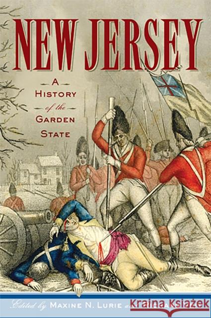 New Jersey: A History of the Garden State Maxine N. Lurie Richard F. Veit Michael J. Birkner 9780813599168
