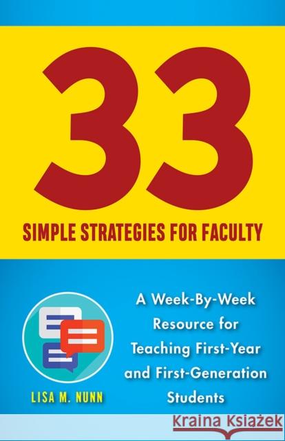 33 Simple Strategies for Faculty: A Week-By-Week Resource for Teaching First-Year and First-Generation Students Lisa M. Nunn 9780813599472 Rutgers University Press