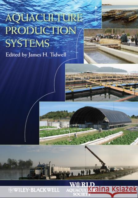 Aquaculture Production Systems James H. Tidwell 9780813801261 Wiley-Blackwell