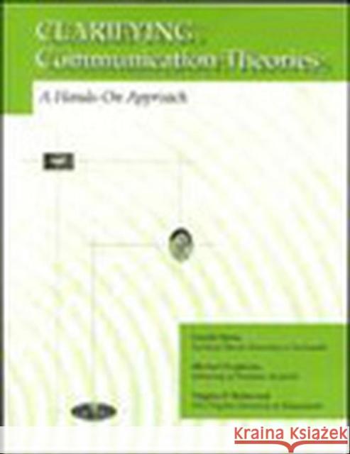 Clarifying Communication Theories: A Hands-On Approach Stone, Gerald 9780813802923 Iowa State Press