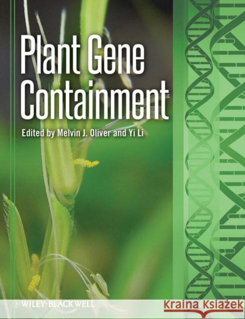 Plant Gene Containment Melvin J. Oliver Yi Li 9780813803494 Wiley-Blackwell