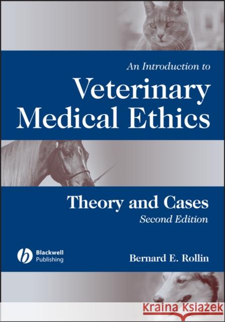 An Introduction to Veterinary Medical Ethics: Theory and Cases Rollin, Bernard E. 9780813803999 Iowa State Press