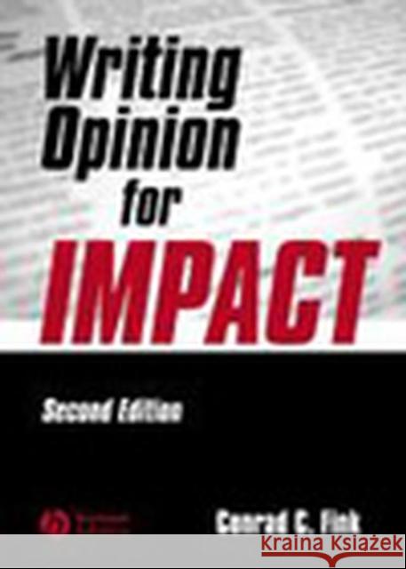Writing Opinion for Impact Fink                                     Conrad C. Fink 9780813807515 Blackwell Publishing Professional