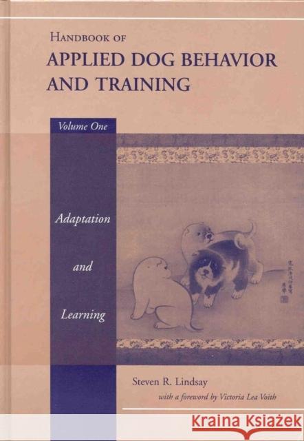 Handbook of Applied Dog Behavior and Training, Adaptation and Learning Lindsay, Steven R. 9780813807546 Iowa State Press