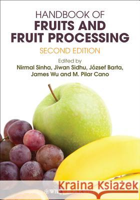 Handbook of Fruits and Fruit Processing Nirmal Sinha Y. H. Hui E. ?Zg?l Evranuz 9780813808949 Wiley-Blackwell