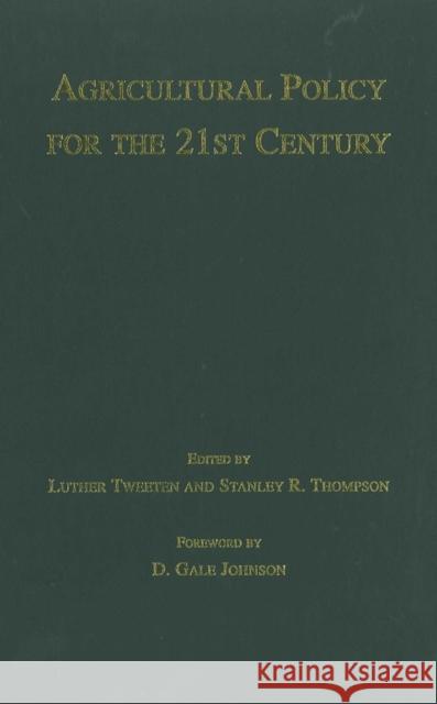 Agricultural Policy for the 21st Century Luther Tweeten Stanley R. Thompson 9780813808994