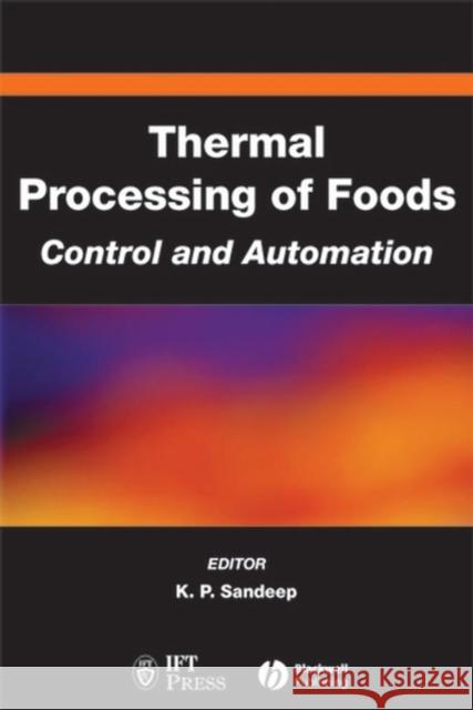 Thermal Processing of Foods: Control and Automation Sandeep, K. P. 9780813810072 Blackwell Publishing Professional