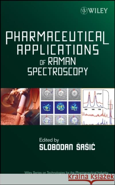 Pharmaceutical Applications of Raman Spectroscopy Slobodan Sasic Slobodan Sasic Sean Ekins 9780813810133 Wiley-Interscience