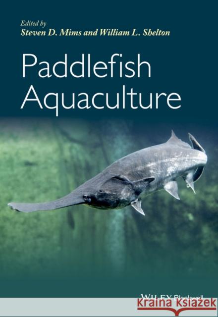 Paddlefish Aquaculture Mims, Steven D.; Shelton, William L. 9780813810584