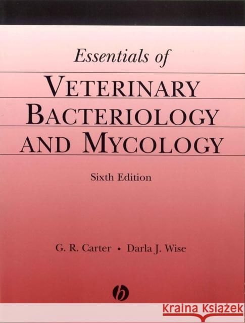 Essentials of Veterinary Bacteriology and Mycology Gordon R. Carter Darla J. Wise 9780813811796 Iowa State Press