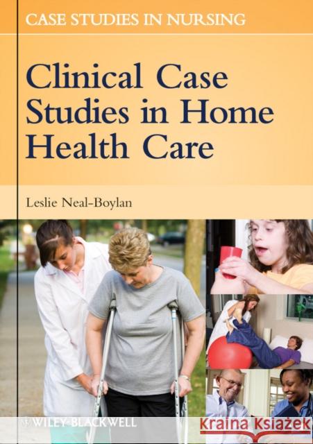 Clinical Case Studies in Home Health Care Leslie Neal-Boylan 9780813811864