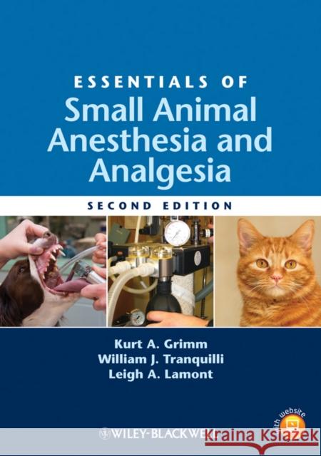 Essentials of Small Animal Anesthesia and Analgesia Kurt A Grimm 9780813812366