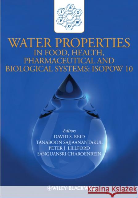 Water Properties in Food, Health, Pharmaceutical and Biological Systems: Isopow 10 Reid, David S. 9780813812731 Wiley-Blackwell