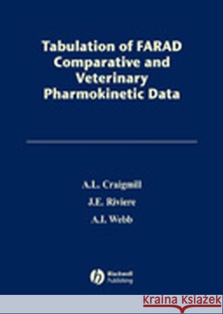 Tabulation of Farad Comparative and Veterinary Pharmacokinetic Data Craigmill, Arthur L. 9780813813493 Blackwell Publishers