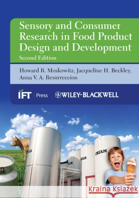 Sensory and Consumer Research in Food Product Design and Development Howard R. Moskowitz Jacqueline H. Beckley Anna V. A. Resurreccion 9780813813660 Wiley-Blackwell