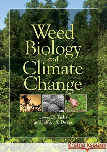 Weed Biology and Climate Change Lewis H. Ziska Jeffrey Dukes  9780813814179 