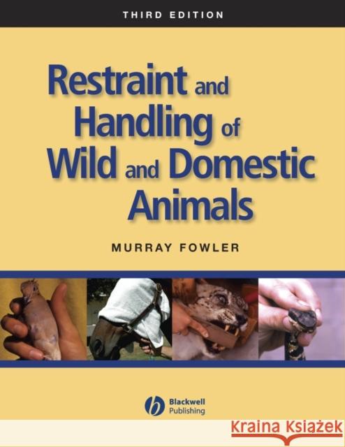 Restraint Handling Wild Domest Fowler, Murray 9780813814322 Blackwell Publishers