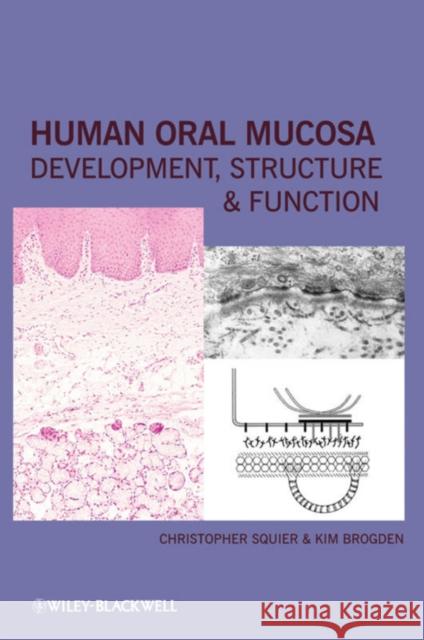Human Oral Mucosa: Development, Structure, and Function Squier, Christopher 9780813814865