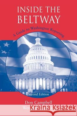 Inside the Beltway: A Guide to Washington Reporting Don Campbell Wendell Cochran 9780813814940 Iowa State Press