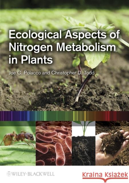 Ecological Aspects of Nitrogen Metabolism in Plants Joe C. Polacco Christopher D. Todd 9780813816494 John Wiley & Sons