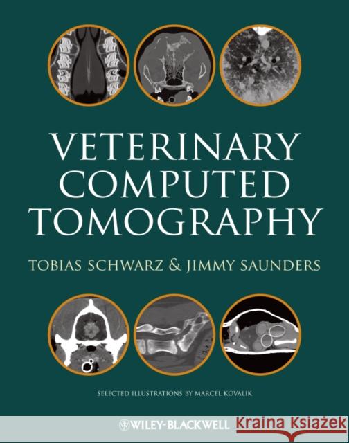 Veterinary Computed Tomography Tobias Schwarz 9780813817477 Wiley-Blackwell