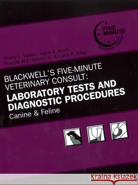 Blackwell's Five-Minute Veterinary Consult: Laboratory Tests and Diagnostic Procedures: Canine and Feline Knoll, Joyce S. 9780813817484 Blackwell Publishers