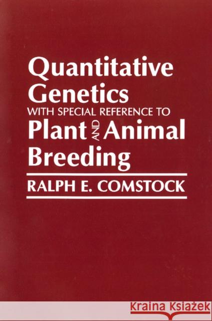 Quantitative Genetics with Special Reference to Plants and Animal Breedings Comstock, Ralph E. 9780813820118 Iowa State Press