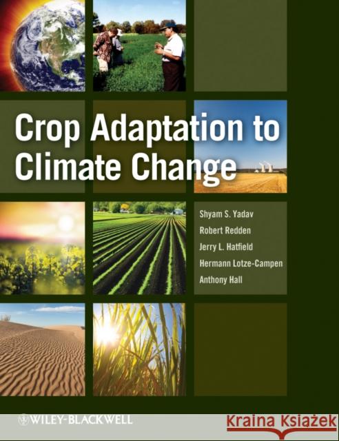 Crop Adaptation to Climate Change Shyam Singh Yadav Robert Redden Jerry L. Hatfield 9780813820163