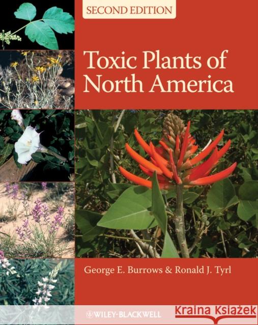 Toxic Plants of North America George E. Burrows Ronald J. Tyrl 9780813820347
