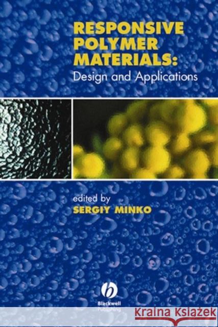 Responsive Polymer Materials: Design and Applications Minko, Sergiy 9780813821092