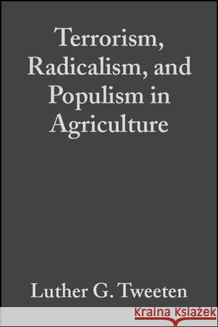 Terrorism, Radicalism, and Populism in Agriculture Luther G. Tweeten 9780813821580 Iowa State Press