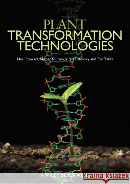 Plant Transformation Technologies Charles Neal Stewart Alisher Touraev Vitaly Citovsky 9780813821955 