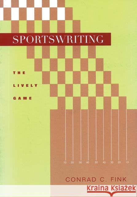 Sportswriting: The Lively Game Fink, Conrad C. 9780813822464 Iowa State Press