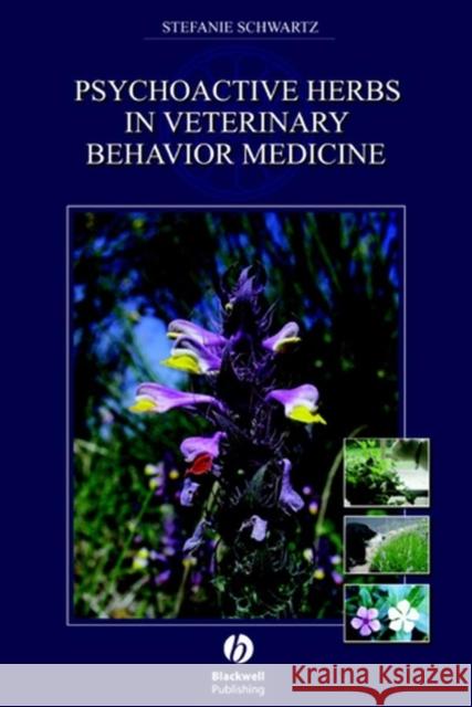 Psychoactive Herbs in Veterinary Behavior Medicine Stefanie Schwartz 9780813822990 Blackwell Publishers