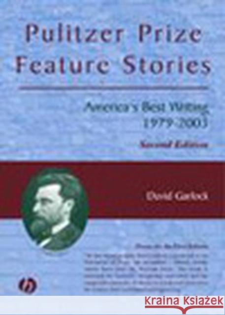 Pulitzer Prize Feature Stories: America's Best Writing, 1979 - 2003 Garlock, David 9780813825458 Iowa State Press