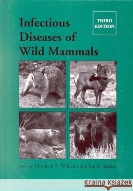 Infectious Diseases of Wild Mammals Elizabeth S. Williams Ian Barker 9780813825564