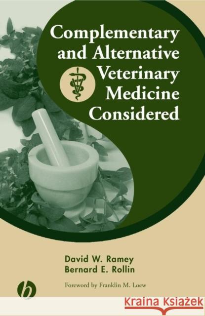 Complementary and Alternative Veterinary Medicine Considered David W. Ramey Bernard Rollin Franklin M. Loew 9780813826165 Iowa State Press