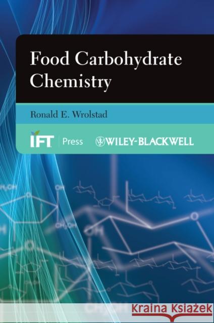 Food Carbohydrate Chemistry Ronald Wrolstad 9780813826653 Wiley-Blackwell