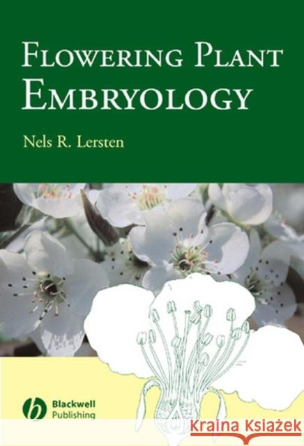 Flowering Plant Embryology: With Emphasis on Economic Species Lersten, Nels R. 9780813827476 Blackwell Publishers