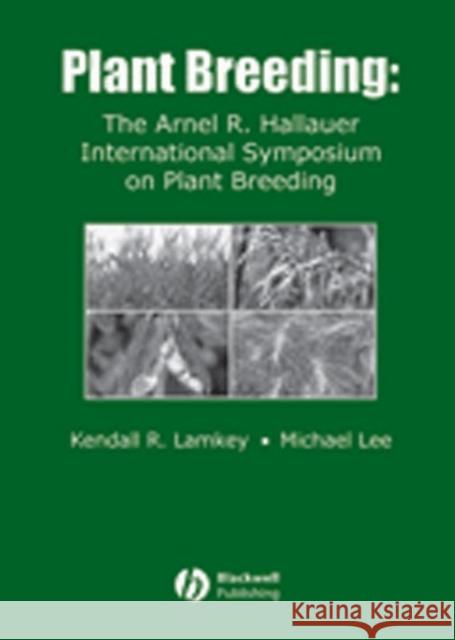 Plant Breeding: The Arnel R. Hallauer International Symposium Lamkey, Kendall R. 9780813828244 Blackwell Publishing Professional