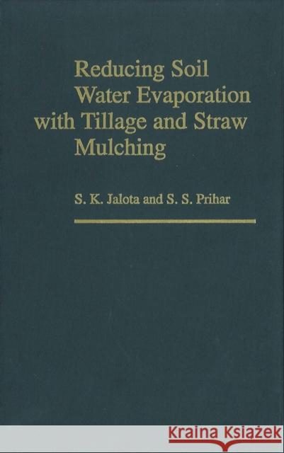 Reduce Soil Water Evaporation Jalota, S. K. 9780813828572 Iowa State Press