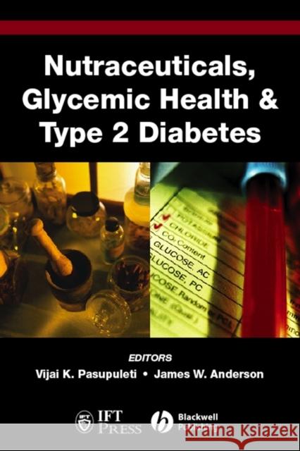 Nutraceuticals, Glycemic Health and Type 2 Diabetes  9780813829333 IOWA STATE UNIVERSITY PRESS