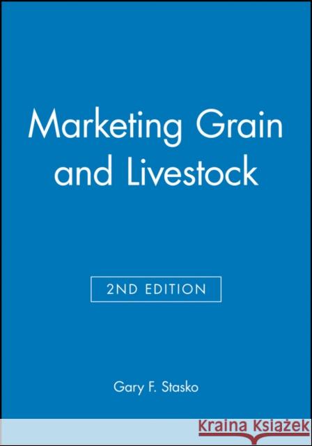 Marketing Grain and Livestock Gary F. Stasko 9780813829579 Blackwell Publishing Professional