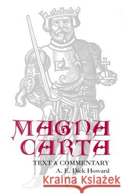 Magna Carta: Text and Commentary Howard, A. E. Dick 9780813901213 Bibliographical Society of University of Virg